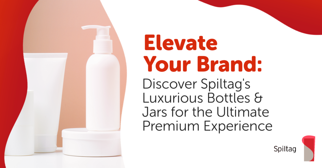 Elevate Your Brand: Discover Spiltag’s Luxurious Bottles & Jars for the Ultimate Premium Experience